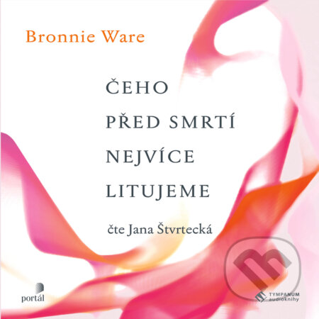Audiokniha: Čeho před smrtí nejvíc litujeme (Bronnie Ware). Tympanum, 2019 Audiokniha: Čeho před smrtí nejvíc litujeme (Bronnie Ware). Tympanum, 2019