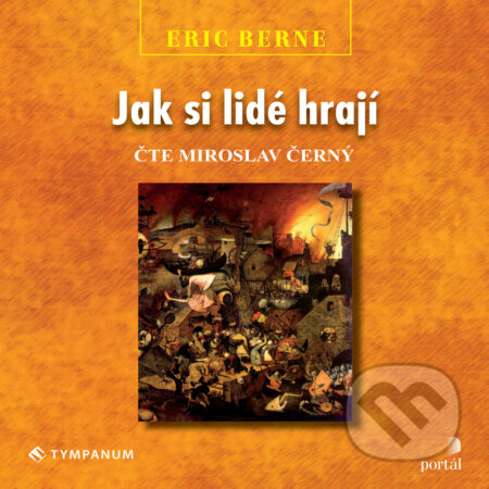 Audiokniha: Jak si lidé hrají (Eric Berne). Tympanum, 2018 Audiokniha: Jak si lidé hrají (Eric Berne). Tympanum, 2018