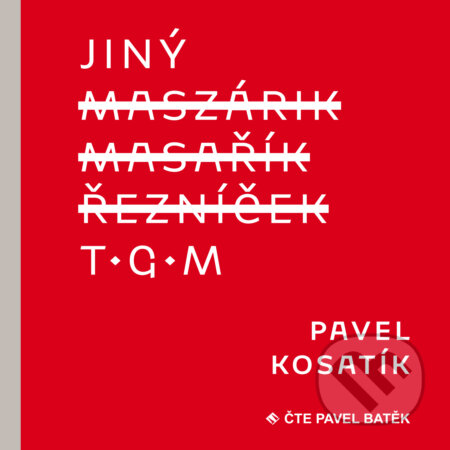 Audiokniha: Jiný T.G.M. (Pavel Kosatík). Tympanum, 2019 Audiokniha: Jiný T.G.M. (Pavel Kosatík). Tympanum, 2019