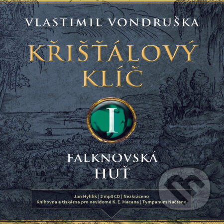 Audiokniha: Křišťálový klíč I. - Falknovská huť (Vlastimil Vondruška). Tympanum, 2019 Audiokniha: Křišťálový klíč I. - Falknovská huť (Vlastimil Vondruška). Tympanum, 2019