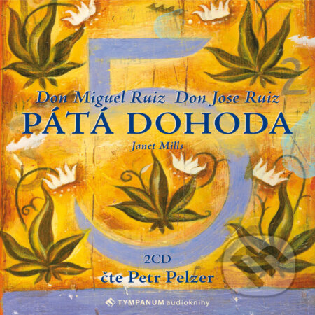 Audiokniha: Pátá dohoda (Don Miguel Ruiz). Tympanum, 2011 Audiokniha: Pátá dohoda (Don Miguel Ruiz). Tympanum, 2011