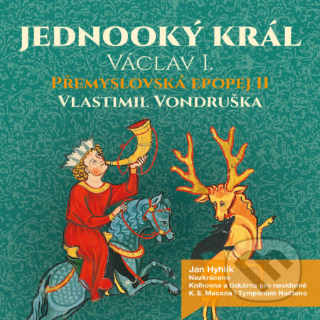 Audiokniha: Přemyslovská epopej II - Jednooký král (Vlastimil Vondruška). Tympanum, 2015 Audiokniha: Přemyslovská epopej II - Jednooký král (Vlastimil Vondruška). Tympanum, 2015