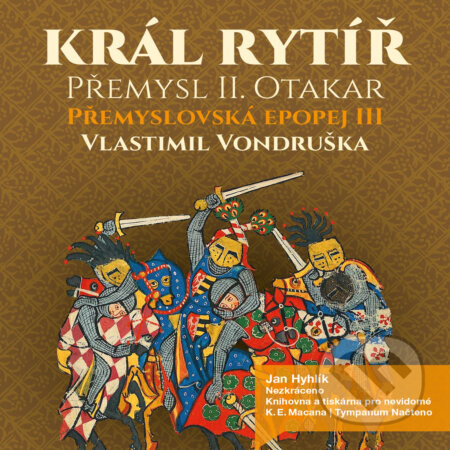 Audiokniha: Přemyslovská epopej III - Král rytíř (Vlastimil Vondruška). Tympanum, 2015 Audiokniha: Přemyslovská epopej III - Král rytíř (Vlastimil Vondruška). Tympanum, 2015