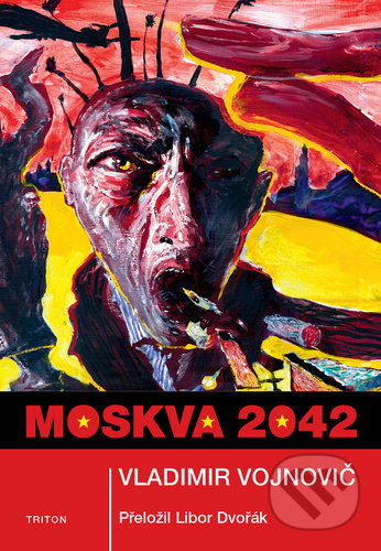 Kniha: Moskva 2042 (Vladimir Vojnovič). Triton, 2020 Kniha: Moskva 2042 (Vladimir Vojnovič). Triton, 2020