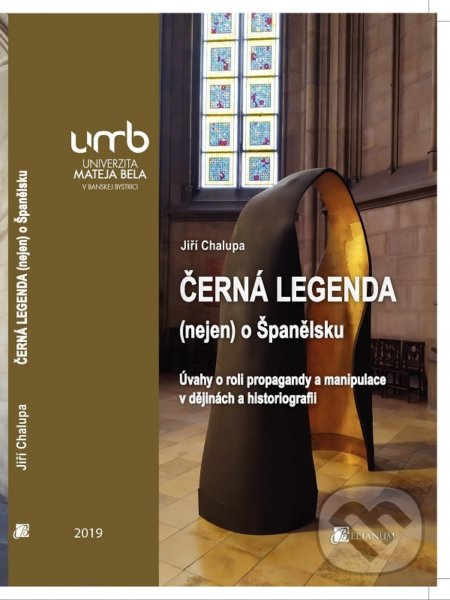 Kniha: Černá legenda (nejen) o Španělsku. (Belianum). Belianum, 2019 Kniha: Černá legenda (nejen) o Španělsku. (Belianum). Belianum, 2019