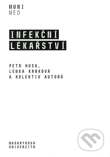 Kniha: Infekční lékařství (Petr Husa). Masarykova univerzita, 2019 Kniha: Infekční lékařství (Petr Husa). Masarykova univerzita, 2019