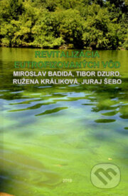 Kniha: Revitalizácia eutrofizovaných vôd (Miroslav Badida). Elfa Kosice, 2019 Kniha: Revitalizácia eutrofizovaných vôd (Miroslav Badida). Elfa Kosice, 2019