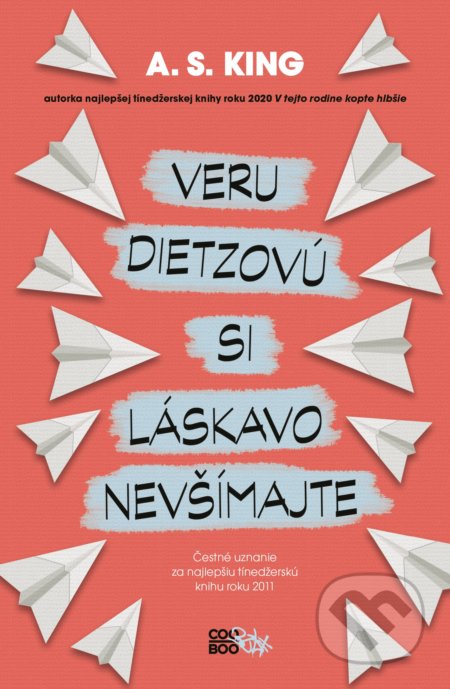 Kniha: Veru Dietzovú si láskavo nevšímajte (A.S. King). CooBoo SK, 2020 Kniha: Veru Dietzovú si láskavo nevšímajte (A.S. King). CooBoo SK, 2020