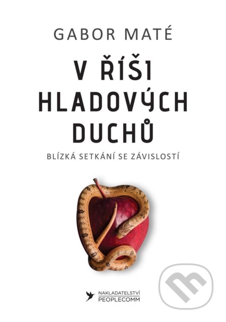 Kniha: V říši hladových duchů (Gábor Maté). PeopleComm, 2022 Kniha: V říši hladových duchů (Gábor Maté). PeopleComm, 2022