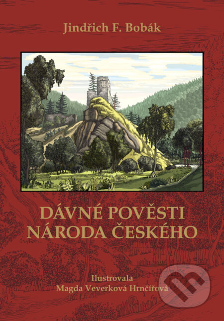 Kniha: Dávné pověsti národa českého (Jindřich F. Bobák). Malostranské nakladatelství, 2011 Kniha: Dávné pověsti národa českého (Jindřich F. Bobák). Malostranské nakladatelství, 2011