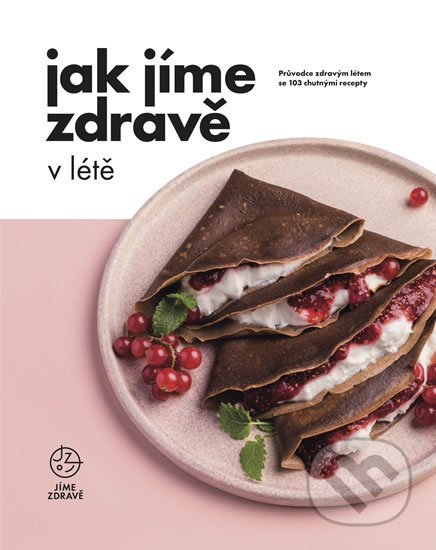 Kniha: Jak jíme zdravě v létě (Fitrecepty). Fitrecepty, 2020 Kniha: Jak jíme zdravě v létě (Fitrecepty). Fitrecepty, 2020
