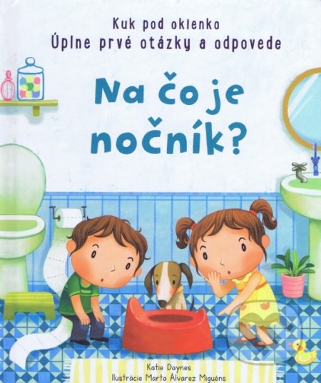Kniha: Na čo je nočník? (Katie Daynes). Svojtka&Co., 2020 Kniha: Na čo je nočník? (Katie Daynes). Svojtka&Co., 2020