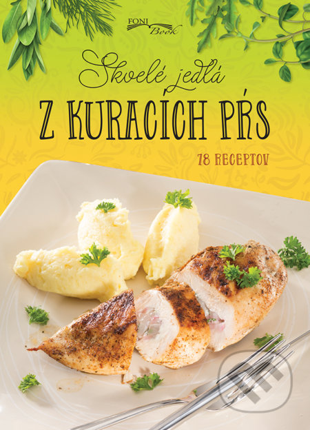 Kniha: Skvelé jedlá z kuracích pŕs (Foni book). Foni book, 2020 Kniha: Skvelé jedlá z kuracích pŕs (Foni book). Foni book, 2020