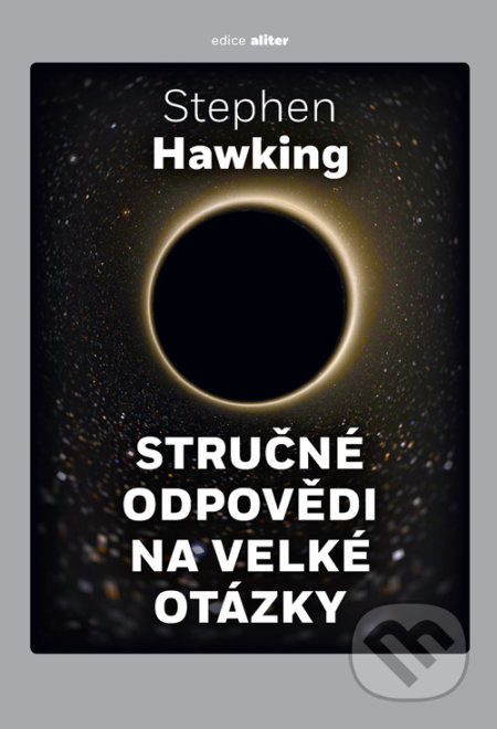 Kniha: Stručné odpovědi na velké otázky (Stephen Hawking). Argo, 2021 Kniha: Stručné odpovědi na velké otázky (Stephen Hawking). Argo, 2021