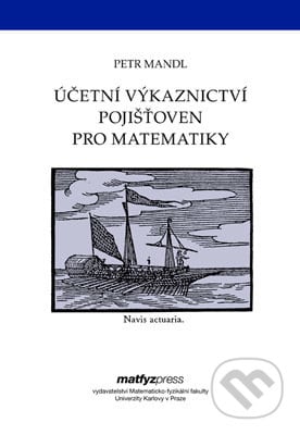 Účetní výkaznictví pojišťoven pro matematiky - Petr Mandl, MatfyzPress, 2009