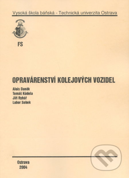 Kniha: Opravárenství kolejových vozidel (Alois Daněk). VSB TU Ostrava, 2004 Kniha: Opravárenství kolejových vozidel (Alois Daněk). VSB TU Ostrava, 2004