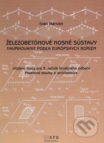 Kniha: Železobetónové nosné sústavy (Ivan Harvan). Slovenská technická univerzita, 2012 Kniha: Železobetónové nosné sústavy (Ivan Harvan). Slovenská technická univerzita, 2012