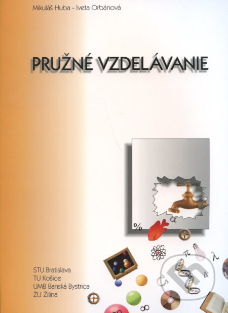 Kniha: Pružné vzdelávanie (Mikuláš Huba). Skripta pre študentov Fakulty elektrotechniky a informatiky., 2001 Kniha: Pružné vzdelávanie (Mikuláš Huba). Skripta pre študentov Fakulty elektrotechniky a informatiky., 2001