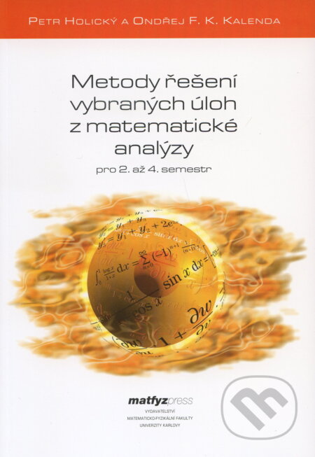 Kniha: Metody řešení vybraných úhoh z matematické analýzy (Peter Holický). MatfyzPress, 2006 Kniha: Metody řešení vybraných úhoh z matematické analýzy (Peter Holický). MatfyzPress, 2006
