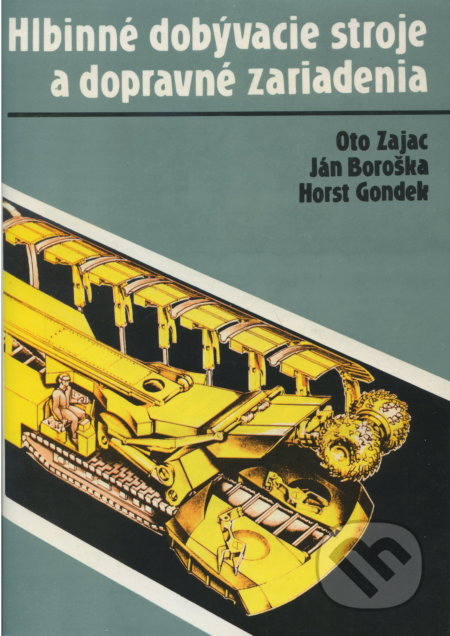Kniha: Hlbinné dobývacie stroje a dopravné zariadenia (Oto Zajac). Alfa, 1991 Kniha: Hlbinné dobývacie stroje a dopravné zariadenia (Oto Zajac). Alfa, 1991