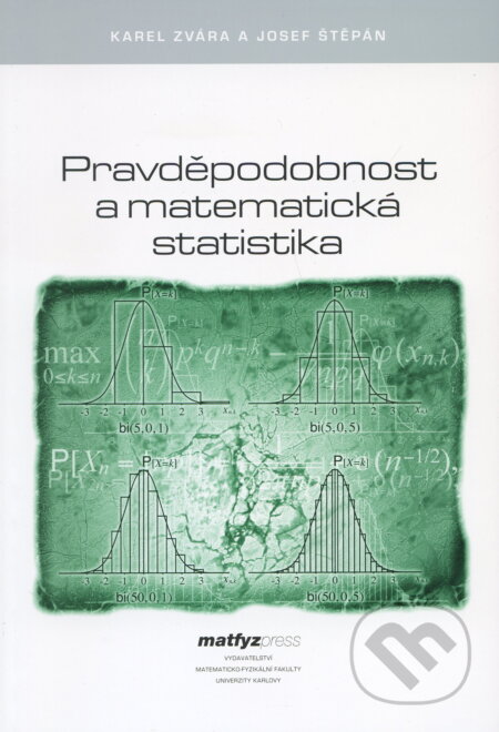 Kniha: Pravděpodobnost a matematická statistika (Karel Zvára). MatfyzPress, 2006 Kniha: Pravděpodobnost a matematická statistika (Karel Zvára). MatfyzPress, 2006