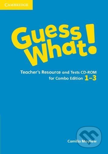 Kniha: Guess What! 1-3 - Teacher's Resource and Tests CD-ROM (Camilla Mayhew). Cambridge University Press, 2017 Kniha: Guess What! 1-3 - Teacher's Resource and Tests CD-ROM (Camilla Mayhew). Cambridge University Press, 2017