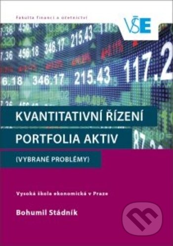 Kniha: Kvantitativní řízení portfolia aktiv (Bohumil Stádník). Oeconomica, 2018 Kniha: Kvantitativní řízení portfolia aktiv (Bohumil Stádník). Oeconomica, 2018