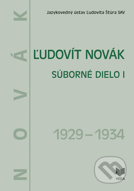 Ľudovít Novák - Súborné dielo I. (1929 - 1934) - Júlia Behýlová, VEDA, 2019
