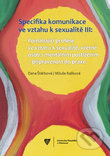 Specifika komunikace ve vztahu k sexualitě III - Dana Štěrbová, Miluše Rašková, Univerzita Palackého v Olomouci, 2019