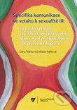 Kniha: Specifika komunikace ve vztahu k sexualitě III (Dana Štěrbová a Miluše Rašková). Univerzita Palackého v Olomouci, 2019 Kniha: Specifika komunikace ve vztahu k sexualitě III (Dana Štěrbová a Miluše Rašková). Univerzita Palackého v Olomouci, 2019