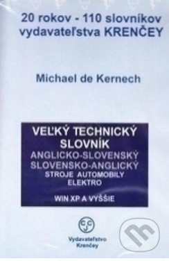 Veľký technický slovník A-S S-A (Michael de Kernech). Centrum cudzích jazykov, 2005 Veľký technický slovník A-S S-A (Michael de Kernech). Centrum cudzích jazykov, 2005