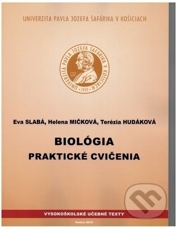Kniha: Biológia praktické cvičenia (Eva Slabá, Helena Mičková a Terézia Hudáková). Univerzita Pavla Jozefa Šafárika v Košiciach, 2019 Kniha: Biológia praktické cvičenia (Eva Slabá, Helena Mičková a Terézia Hudáková). Univerzita Pavla Jozefa Šafárika v Košiciach, 2019
