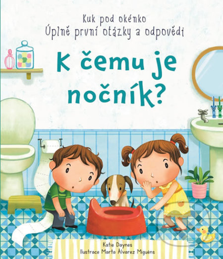Kniha: K čemu je nočník? (Katie Daynes). Svojtka&Co., 2021 Kniha: K čemu je nočník? (Katie Daynes). Svojtka&Co., 2021