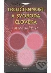 Kniha: Trojčlennost a svoboda člověka (Michael Rist). Fabula, 2000 Kniha: Trojčlennost a svoboda člověka (Michael Rist). Fabula, 2000