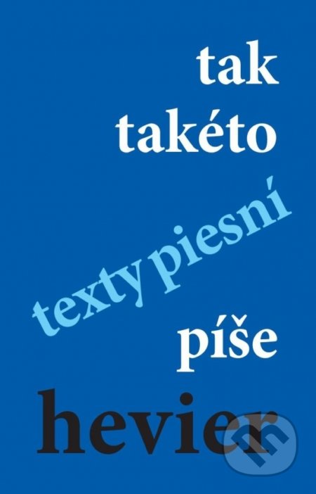 Kniha: tak takéto texty piesní píše hevier (Daniel Hevier). Trio Publishing, 2020 Kniha: tak takéto texty piesní píše hevier (Daniel Hevier). Trio Publishing, 2020