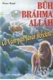Kniha: Bůh, Bráhma, Alláh (Peter Bami). Eko-konzult, 2001 Kniha: Bůh, Bráhma, Alláh (Peter Bami). Eko-konzult, 2001
