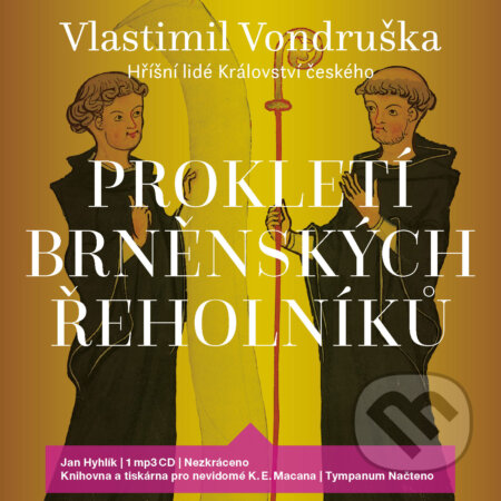 Audiokniha: Prokletí brněnských řeholníků (Vlastimil Vondruška). Tympanum, 2017 Audiokniha: Prokletí brněnských řeholníků (Vlastimil Vondruška). Tympanum, 2017