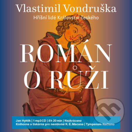 Audiokniha: Román o růži (Vlastimil Vondruška). Tympanum, 2019 Audiokniha: Román o růži (Vlastimil Vondruška). Tympanum, 2019