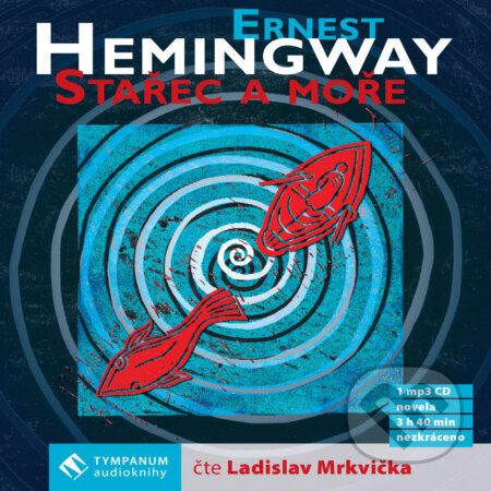 Audiokniha: Stařec a moře (Ernest Hemingway). Tympanum, 2008 Audiokniha: Stařec a moře (Ernest Hemingway). Tympanum, 2008