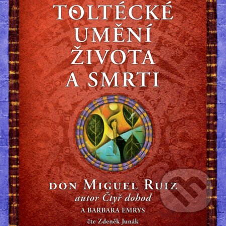 Audiokniha: Toltécké umění života a smrti (Barbara Emrys pracov a Don Miguel Ruiz). Tympanum, 2017 Audiokniha: Toltécké umění života a smrti (Barbara Emrys pracov a Don Miguel Ruiz). Tympanum, 2017
