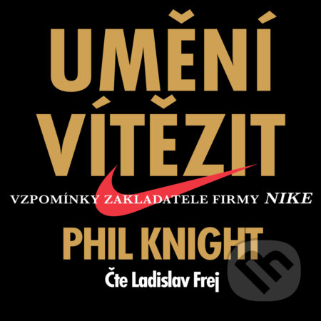 Audiokniha: Umění vítězit (Phil Knight). Tympanum, 2017 Audiokniha: Umění vítězit (Phil Knight). Tympanum, 2017