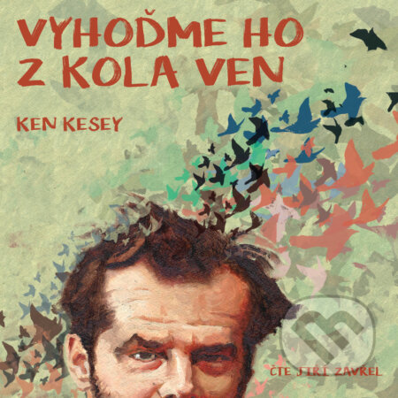 Audiokniha: Vyhoďme ho z kola ven (Ken Kesey). Tympanum, 2018 Audiokniha: Vyhoďme ho z kola ven (Ken Kesey). Tympanum, 2018