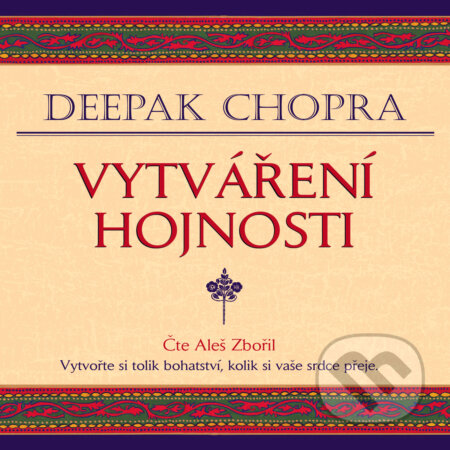 Audiokniha: Vytváření hojnosti (Deepak Chopra). Tympanum, 2017 Audiokniha: Vytváření hojnosti (Deepak Chopra). Tympanum, 2017