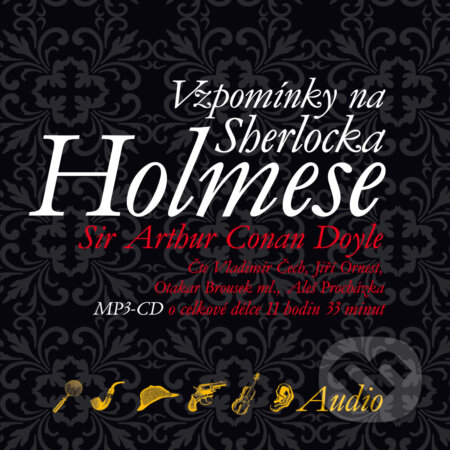 Audiokniha: Vzpomínky na Sherlocka Holmese (Arthur Conan Doyle). Tympanum, 2009 Audiokniha: Vzpomínky na Sherlocka Holmese (Arthur Conan Doyle). Tympanum, 2009
