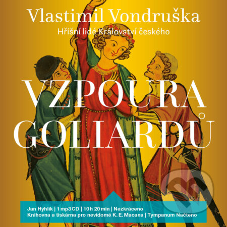 Audiokniha: Vzpoura Goliardů (Vlastimil Vondruška). Tympanum, 2018 Audiokniha: Vzpoura Goliardů (Vlastimil Vondruška). Tympanum, 2018