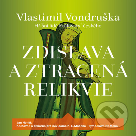 Audiokniha: Zdislava a ztracená relikvie (Vlastimil Vondruška). Tympanum, 2019 Audiokniha: Zdislava a ztracená relikvie (Vlastimil Vondruška). Tympanum, 2019