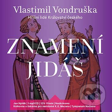 Audiokniha: Znamení Jidáš (Vlastimil Vondruška). Tympanum, 2017 Audiokniha: Znamení Jidáš (Vlastimil Vondruška). Tympanum, 2017