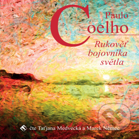 Audiokniha: Rukověť bojovníka světla (Paulo Coelho). Tympanum, 2019 Audiokniha: Rukověť bojovníka světla (Paulo Coelho). Tympanum, 2019