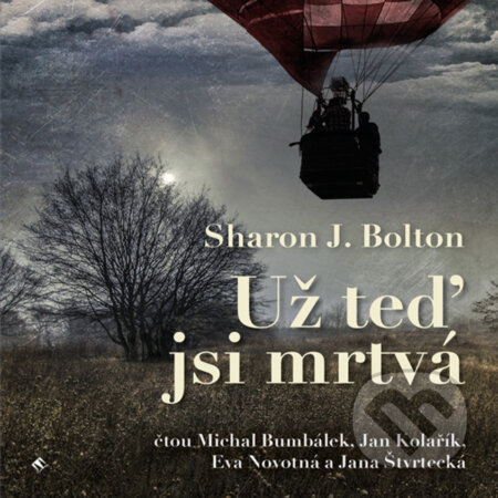Audiokniha: Už teď jsi mrtvá (Sharon J. Bolton). Tympanum, 2020 Audiokniha: Už teď jsi mrtvá (Sharon J. Bolton). Tympanum, 2020