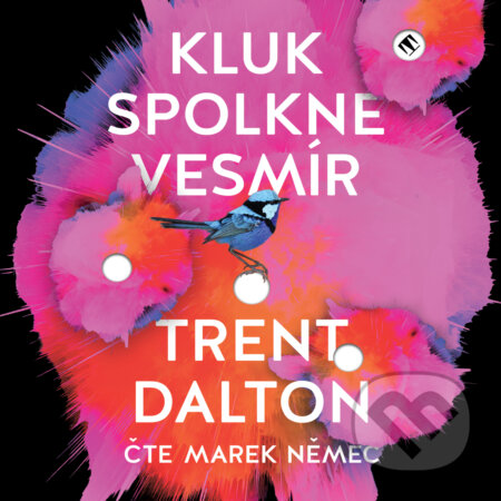 Audiokniha: Kluk spolkne vesmír (Trent Dalton). Tympanum, 2020 Audiokniha: Kluk spolkne vesmír (Trent Dalton). Tympanum, 2020
